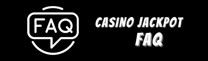 Casino Jackpot FAQ