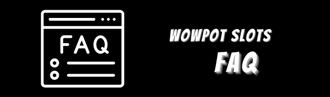WowPot Slots FAQ