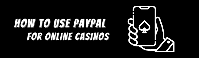 How to Use PayPal for Online Casinos