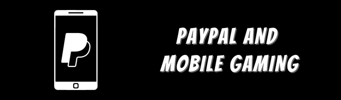 PayPal and Mobile Gaming