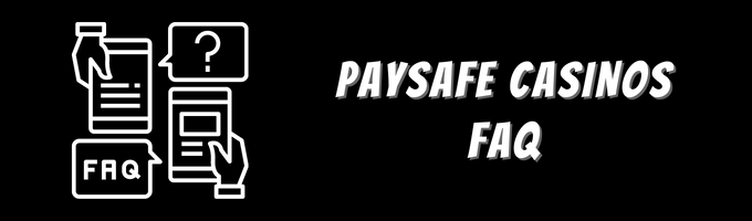 Paysafe Casinos FAQ