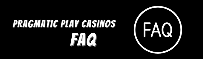 Pragmatic Play Casinos FAQ