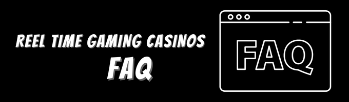 Reel Time Gaming Casinos FAQ