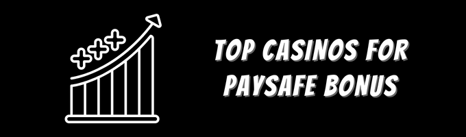 Top Casinos for Paysafe Bonus